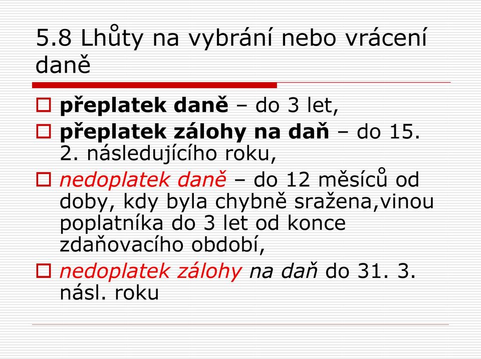 následujícího roku, nedoplatek daně do 12 měsíců od doby, kdy byla