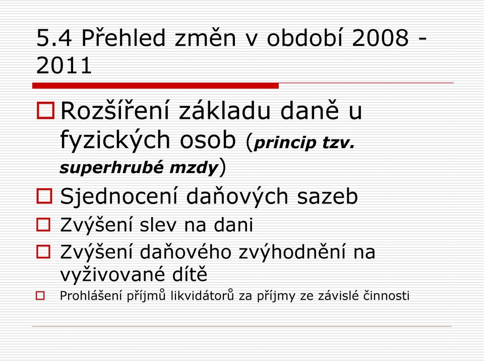 superhrubé mzdy) Sjednocení daňových sazeb Zvýšení slev na dani