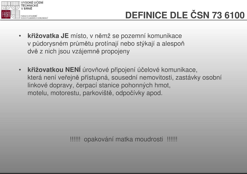 komunikace, která není veřejně přístupná, sousední nemovitosti, zastávky osobní linkové dopravy, čerpací