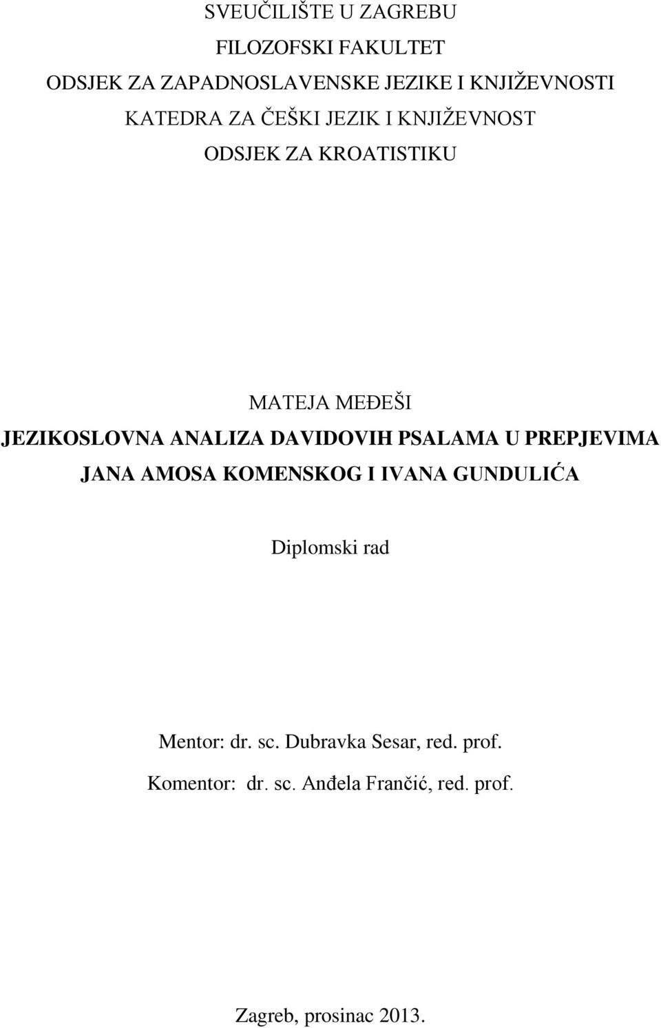 DAVIDOVIH PSALAMA U PREPJEVIMA JANA AMOSA KOMENSKOG I IVANA GUNDULIĆA Diplomski rad Mentor: dr.