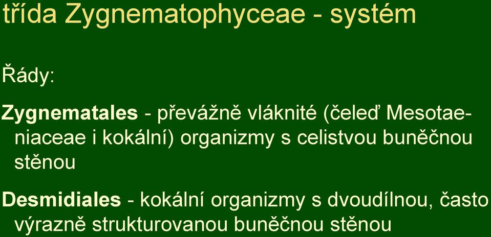 organizmy s celistvou buněčnou stěnou Desmidiales -