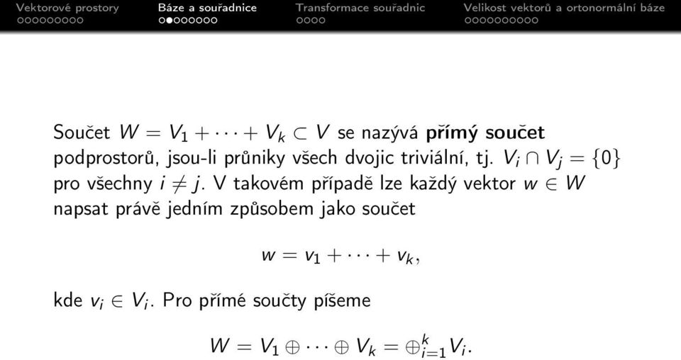 V takovém případě lze každý vektor w W napsat právě jedním způsobem jako