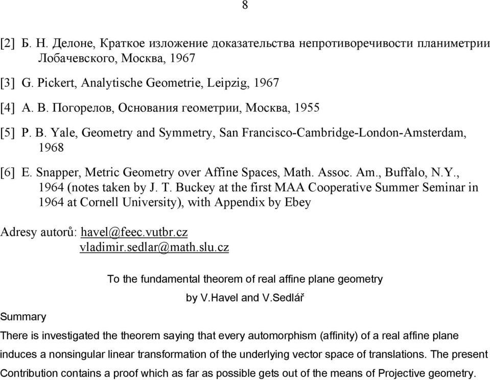 Buckey at the first MAA Cooperative Summer Seminar in 964 at Cornell University), with Appendix by Ebey Adresy autorů: havel@feecvutbrcz vladimirsedlar@mathslucz To the fundamental theorem of real