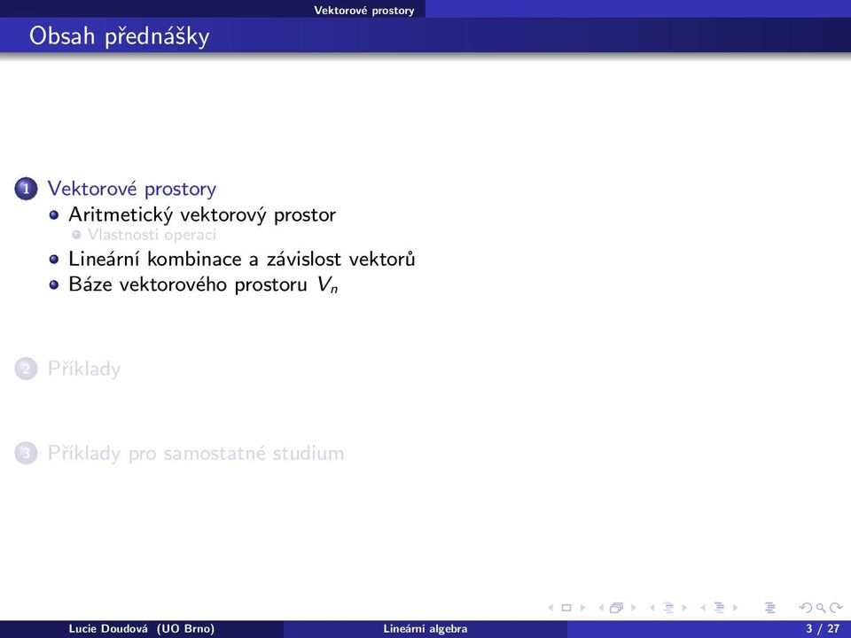 vektorového prostoru V n 2 Příklady 3 Příklady pro