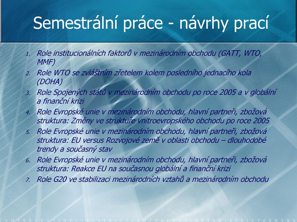 Role Evropské unie v mezinárodním obchodu, hlavní partneři, zboţová struktura: Změny ve struktuře vnitroevropského obchodu po roce 2005 5.