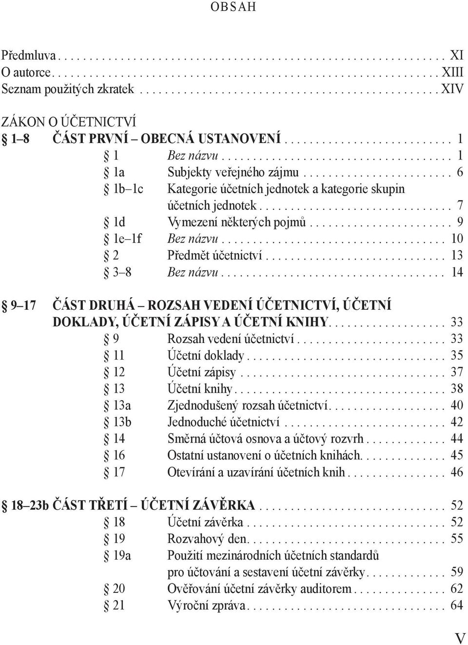 ....................... 6 1b 1c Kategorie účetních jednotek a kategorie skupin účetních jednotek............................... 7 1d Vymezení některých pojmů....................... 9 1e 1f Bez názvu.