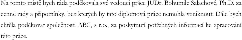 za cenné rady a připomínky, bez kterých by tato diplomová práce