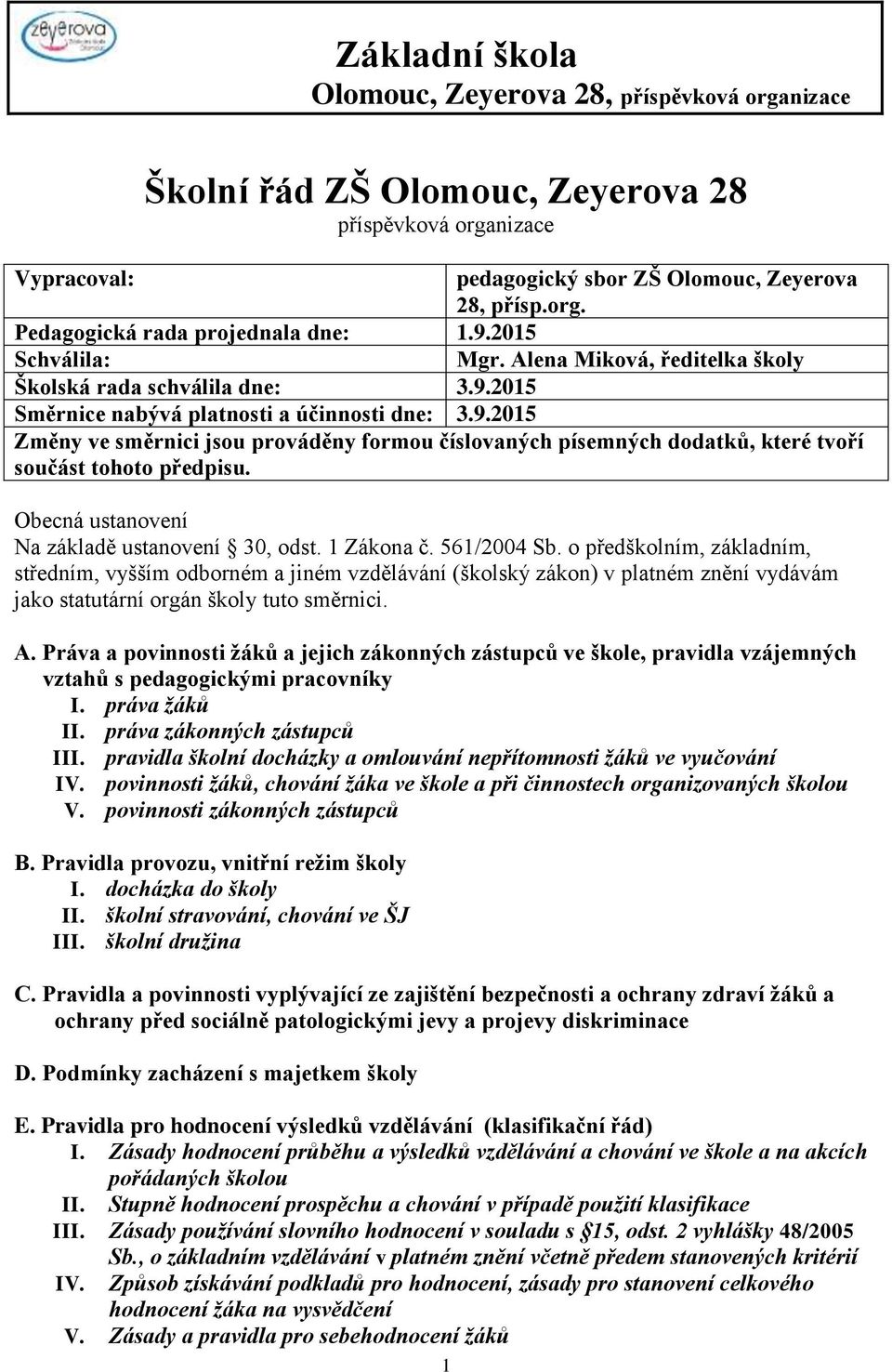 Obecná ustanovení Na základě ustanovení 30, odst. 1 Zákona č. 561/2004 Sb.