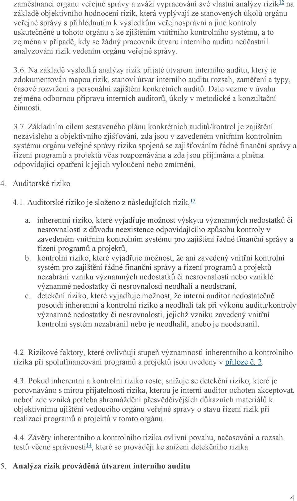 analyzování rizik vedením orgánu veřejné správy. 3.6.