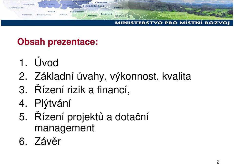 ízení rizik a financí, 4. Plýtvání 5.