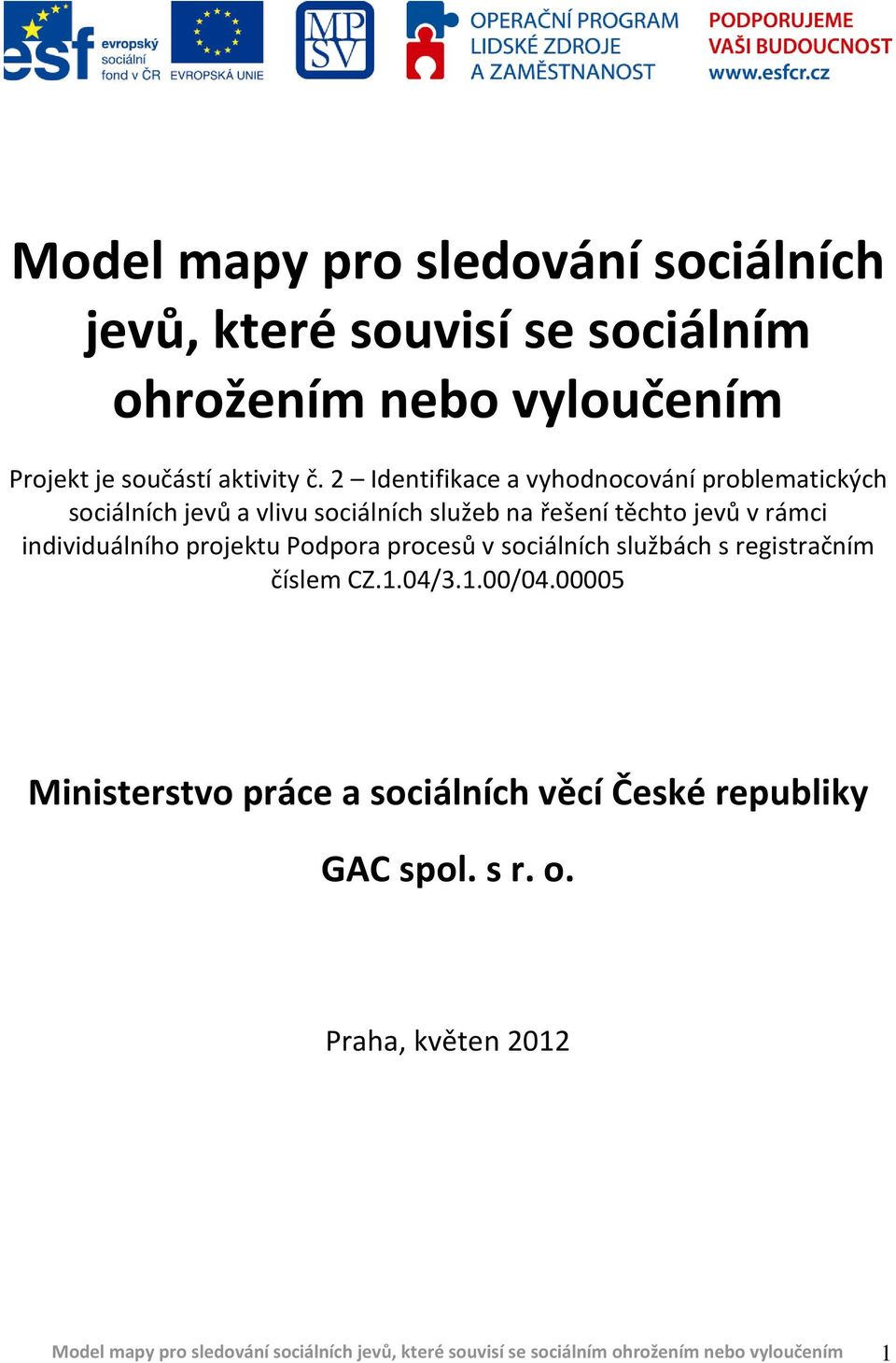 projektu Podpora procesů v sociálních službách s registračním číslem CZ.1.04/3.1.00/04.