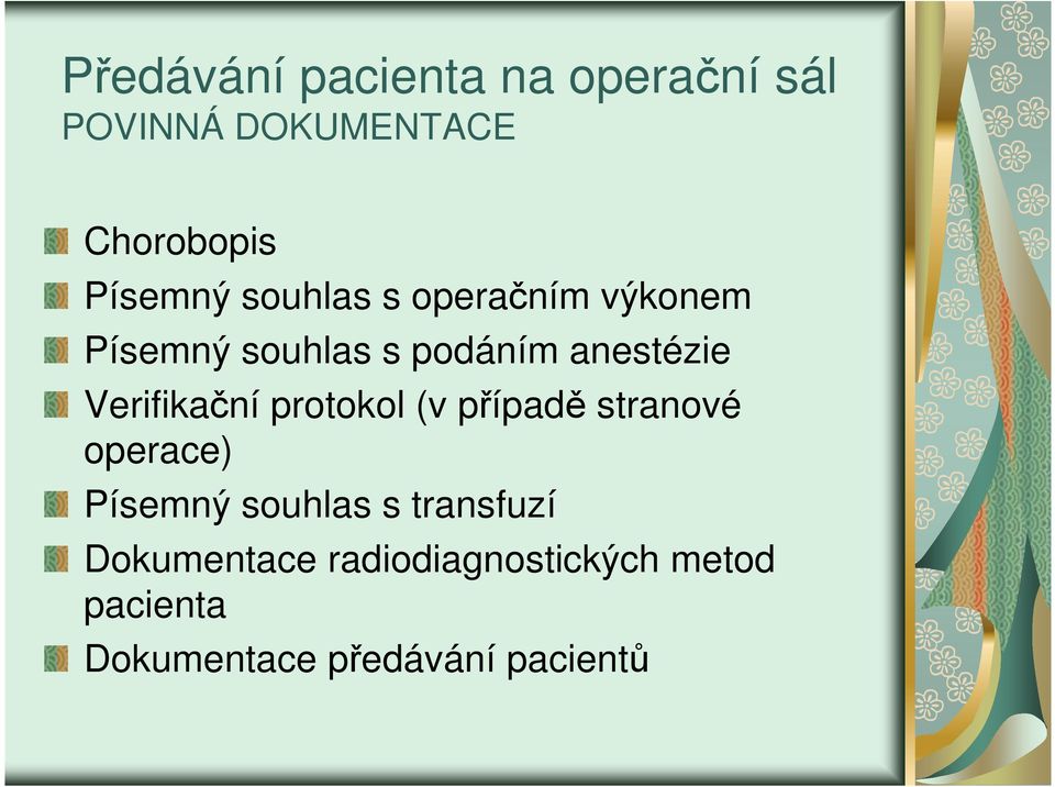 Verifikační protokol (v případě stranové operace) Písemný souhlas s