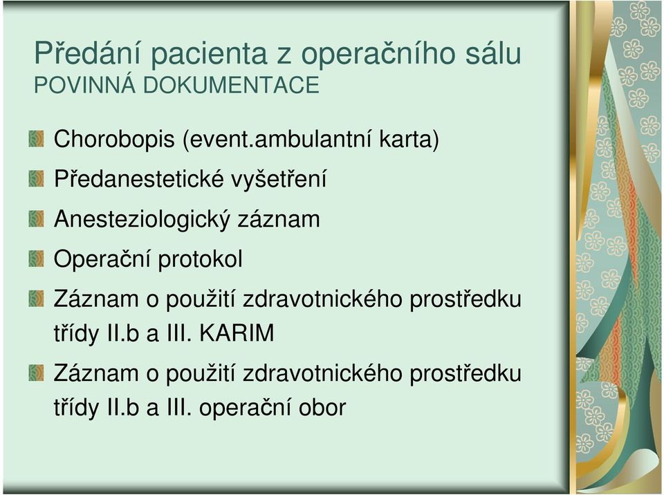 Operační protokol Záznam o použití zdravotnického prostředku třídy II.