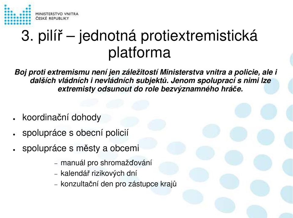 Jenom spoluprací s nimi lze extremisty odsunout do role bezvýznamného hráče.