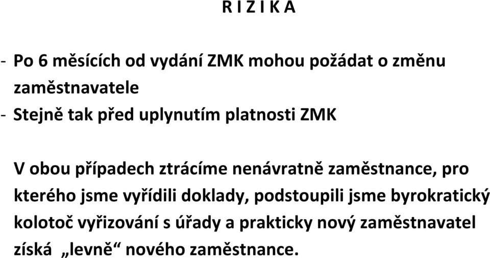 zaměstnance, pro kterého jsme vyřídili doklady, podstoupili jsme byrokratický