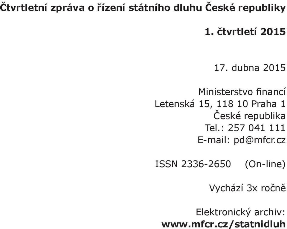 dubna 2015 Ministerstvo financí Letenská 15, 118 10 Praha 1 České