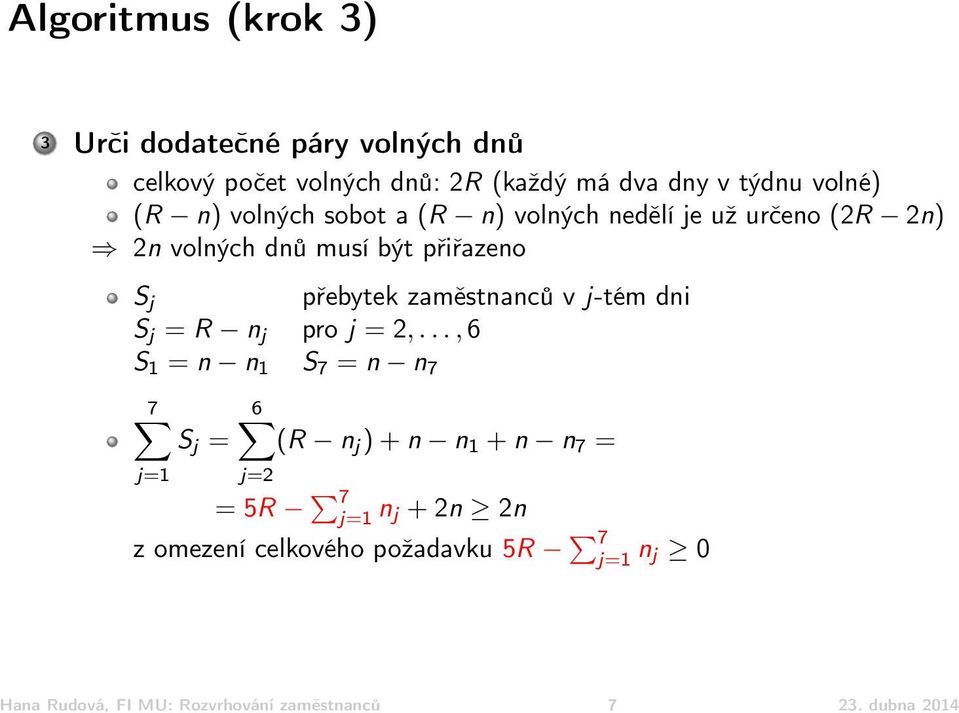 v j-tém dni S j = R n j pro j = 2,.