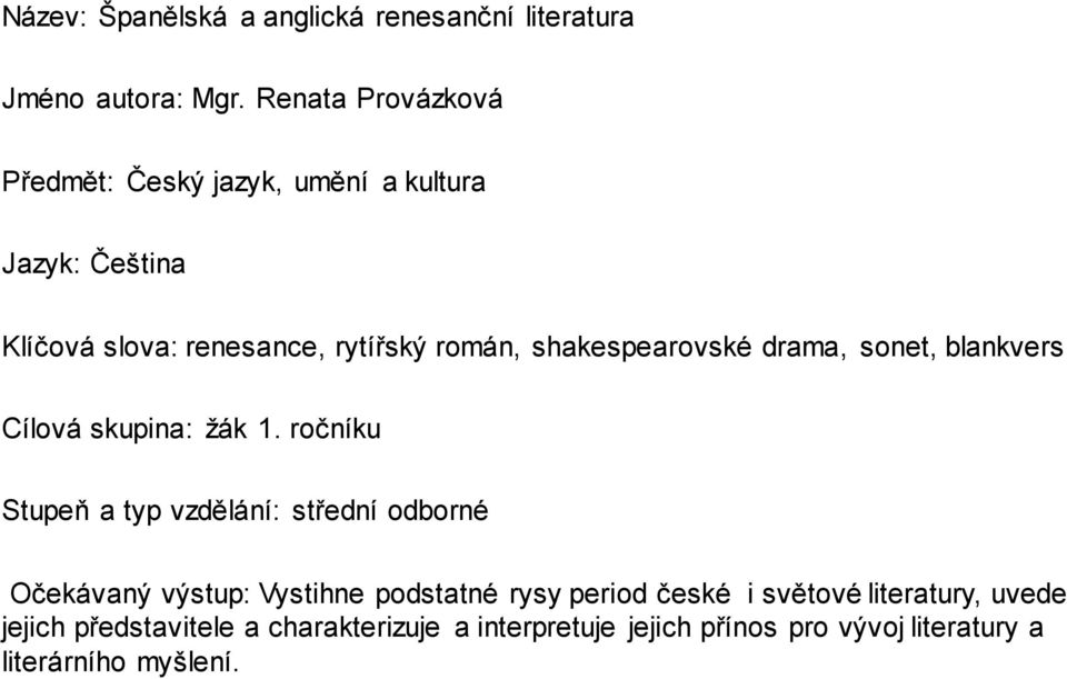 shakespearovské drama, sonet, blankvers Cílová skupina: žák 1.