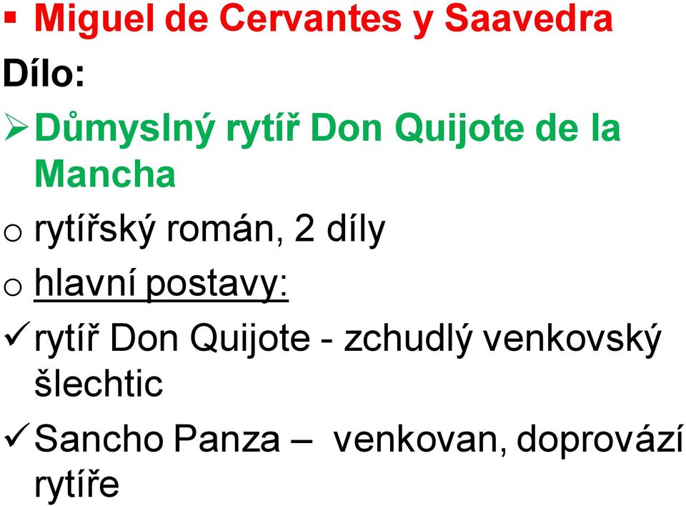 hlavní postavy: rytíř Don Quijote - zchudlý