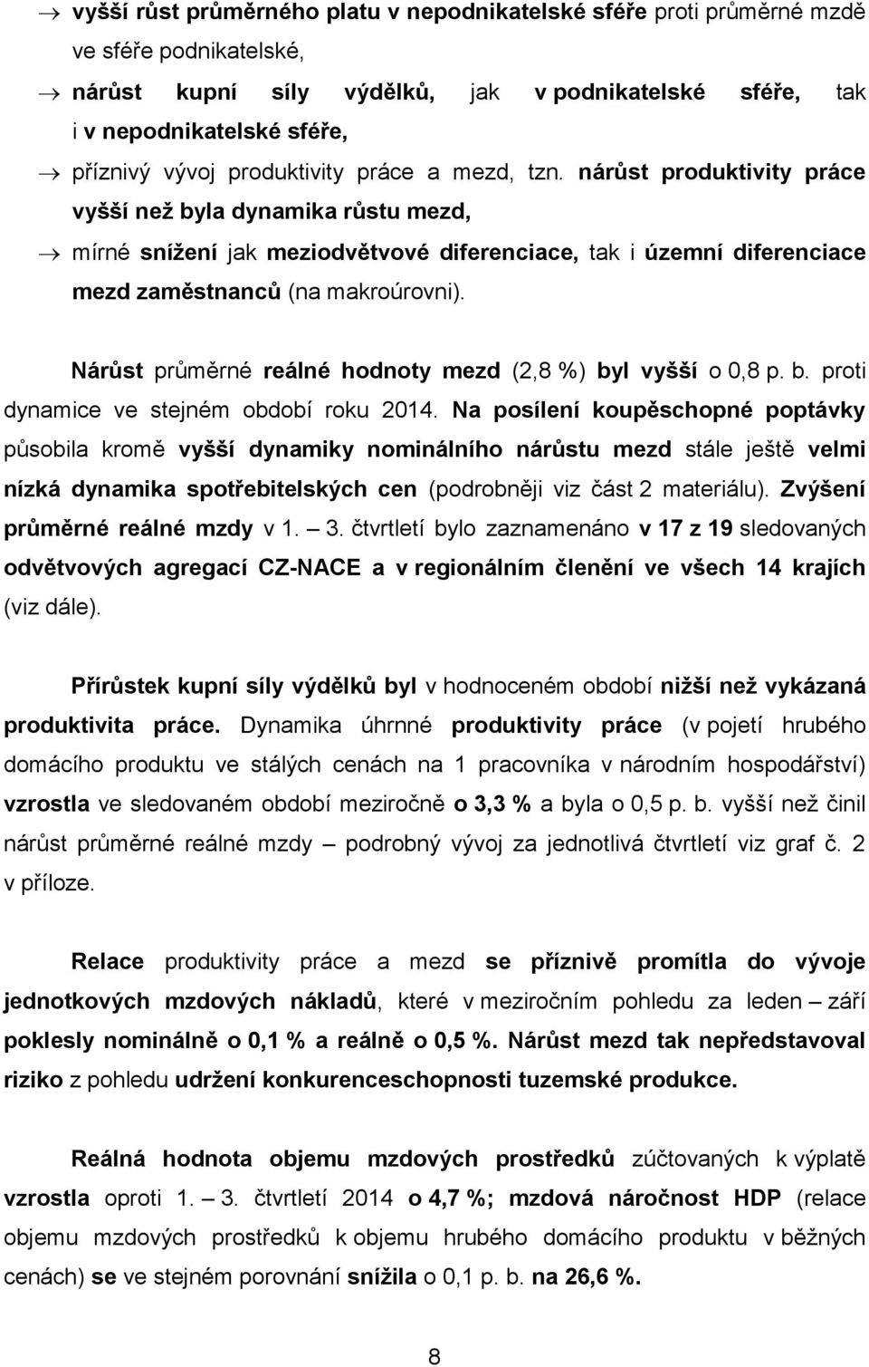 Nárůst průměrné reálné hodnoty mezd (2,8 %) byl vyšší o 0,8 p. b. proti dynamice ve stejném období roku 2014.