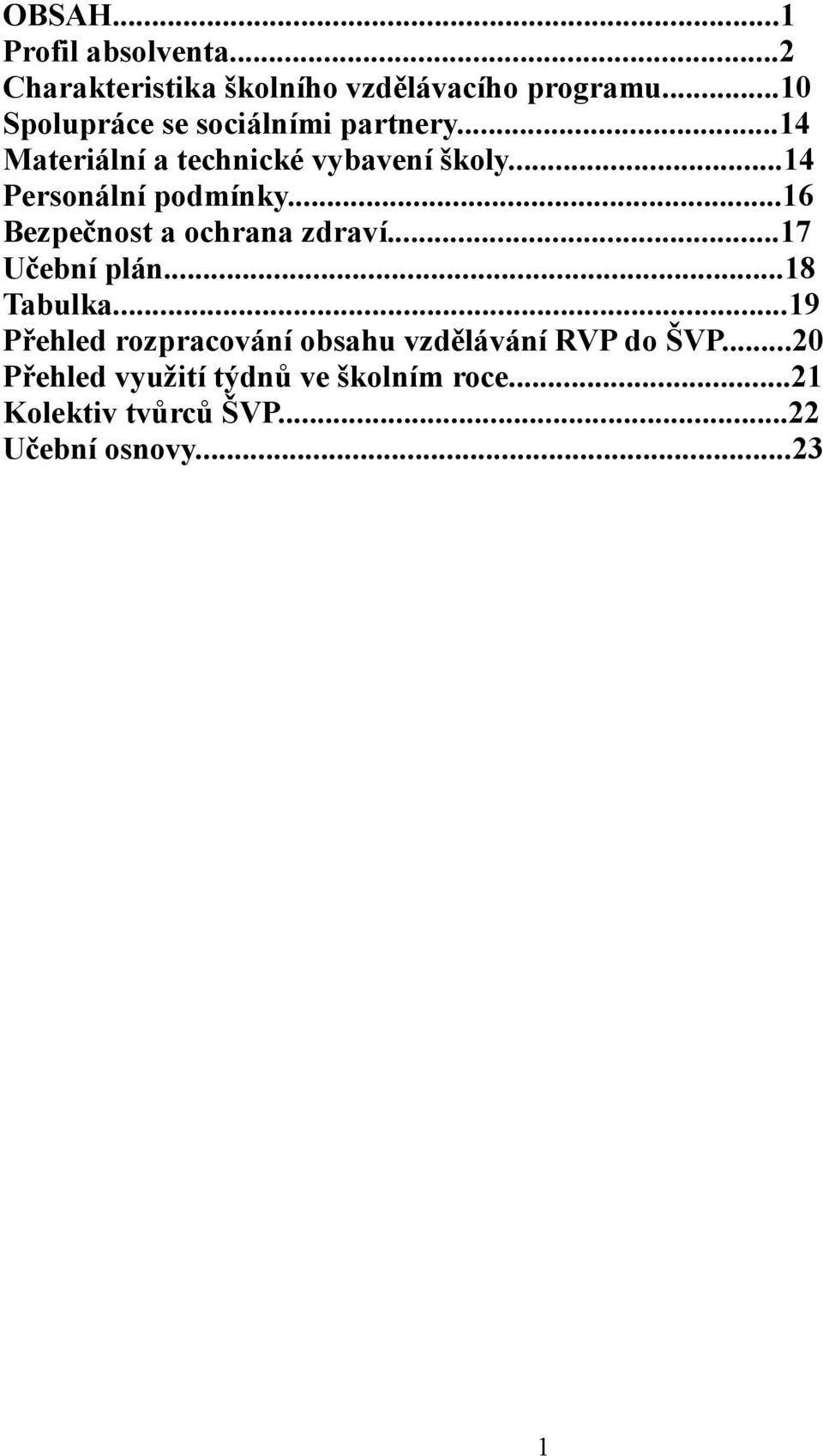 ..14 Personální podmínky...16 Bezpečnost a ochrana zdraví...17 Učební plán...18 Tabulka.