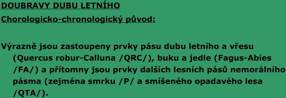 /QRC/), buku a jedle (Fagus-Abies /FA/) a přítomny jsou prvky dalších