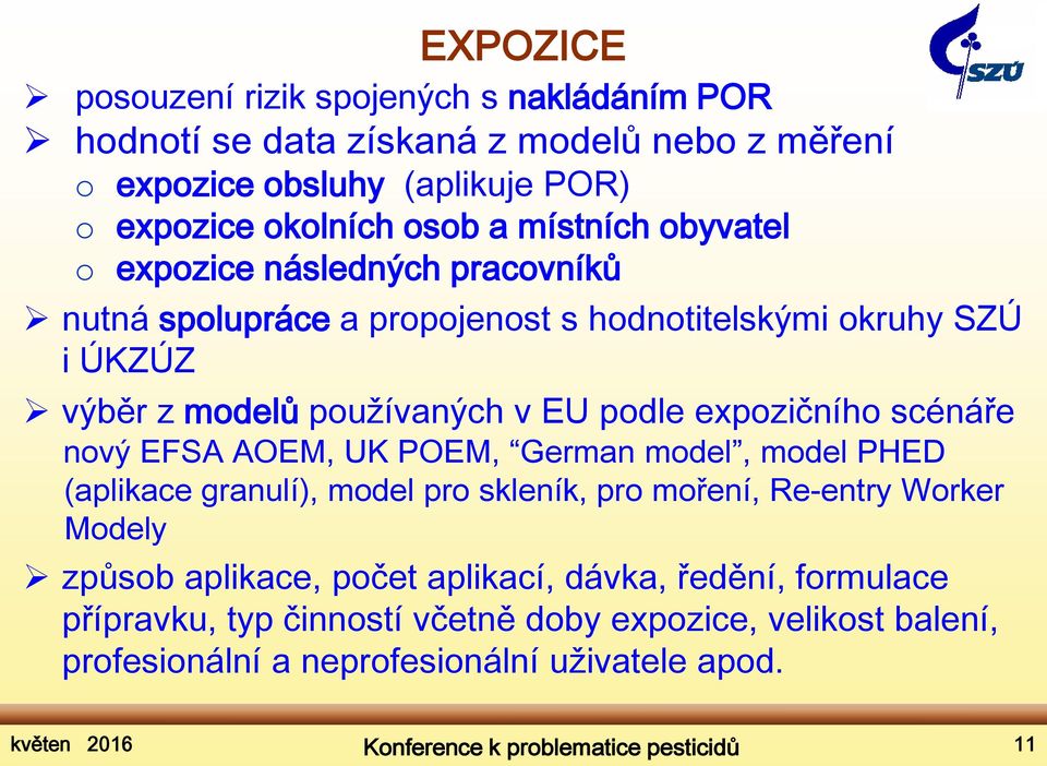 expozičního scénáře nový EFSA AOEM, UK POEM, German model, model PHED (aplikace granulí), model pro skleník, pro moření, Re-entry Worker Modely způsob aplikace, počet