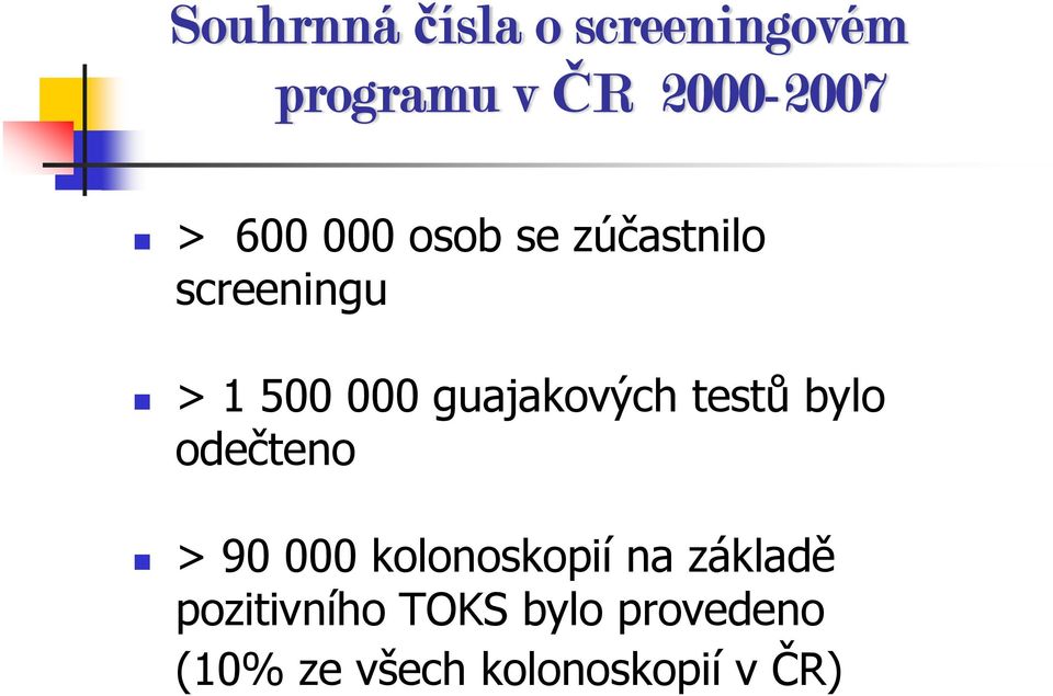 guajakových testů bylo odečteno > 90 000 kolonoskopií na