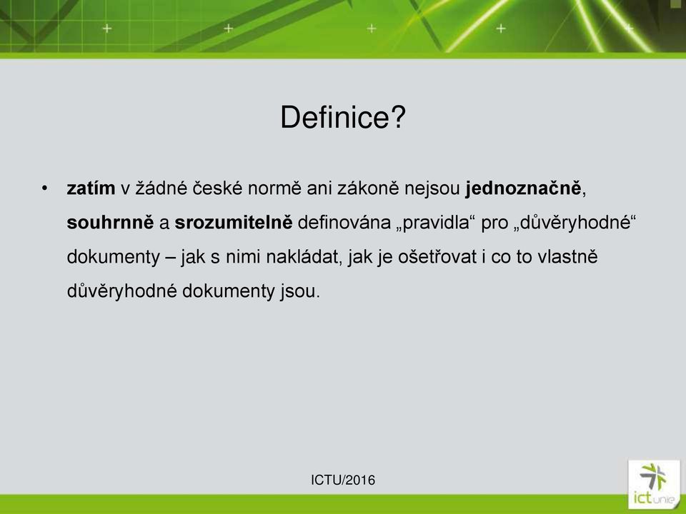 jednoznačně, souhrnně a srozumitelně definována