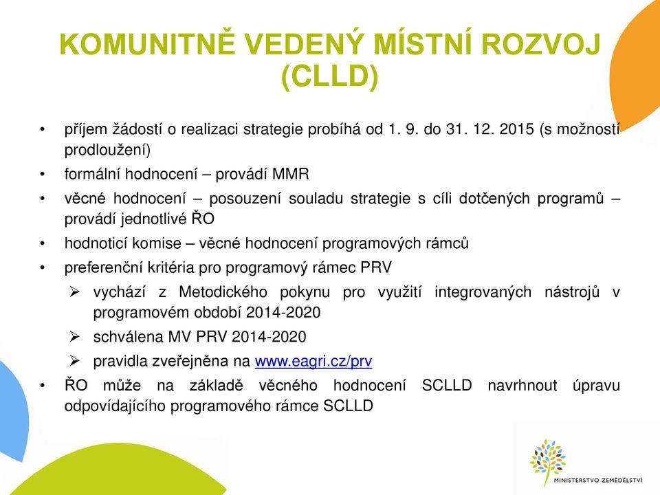 hodnoticí komise věcné hodnocení programových rámců preferenční kritéria pro programový rámec PRV vychází z Metodického pokynu pro využití integrovaných