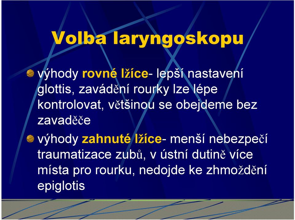 zavaděče výhody zahnuté lžíce- menší nebezpečí traumatizace zubů,