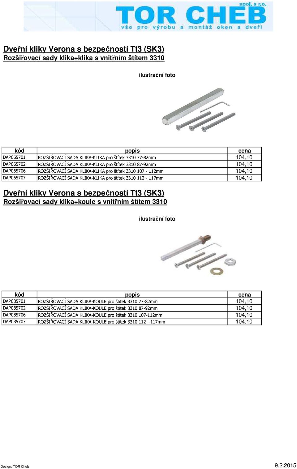 112-117mm Dveřní kliky Verona s bezpečností Tt3 (SK3) Rozšiřovací sady klika+koule s vnitřním štítem 3310 DAP085701 ROZŠIŘOVACÍ SADA KLIKA-KOULE pro štítek 3310 77-82mm