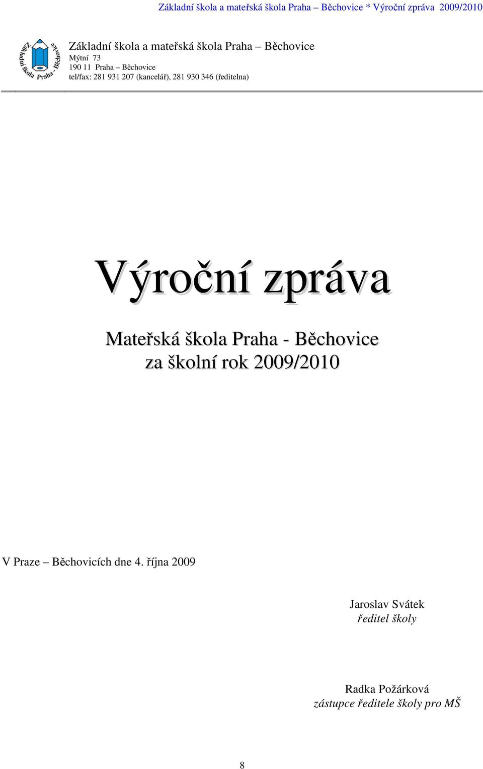 škola Praha - Běchovice za školní rok 2009/2010 V Praze Běchovicích dne 4.
