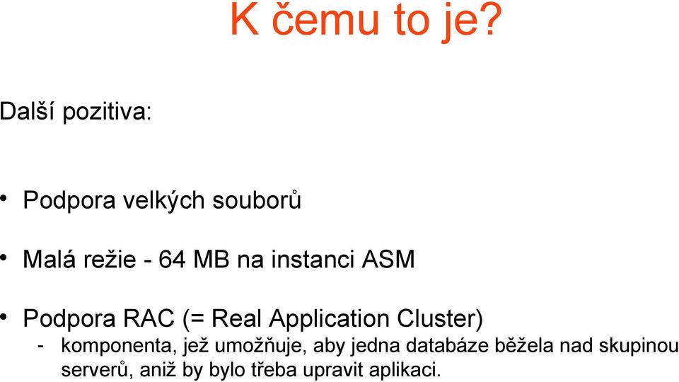 na instanci ASM Podpora RAC (= Real Application Cluster)