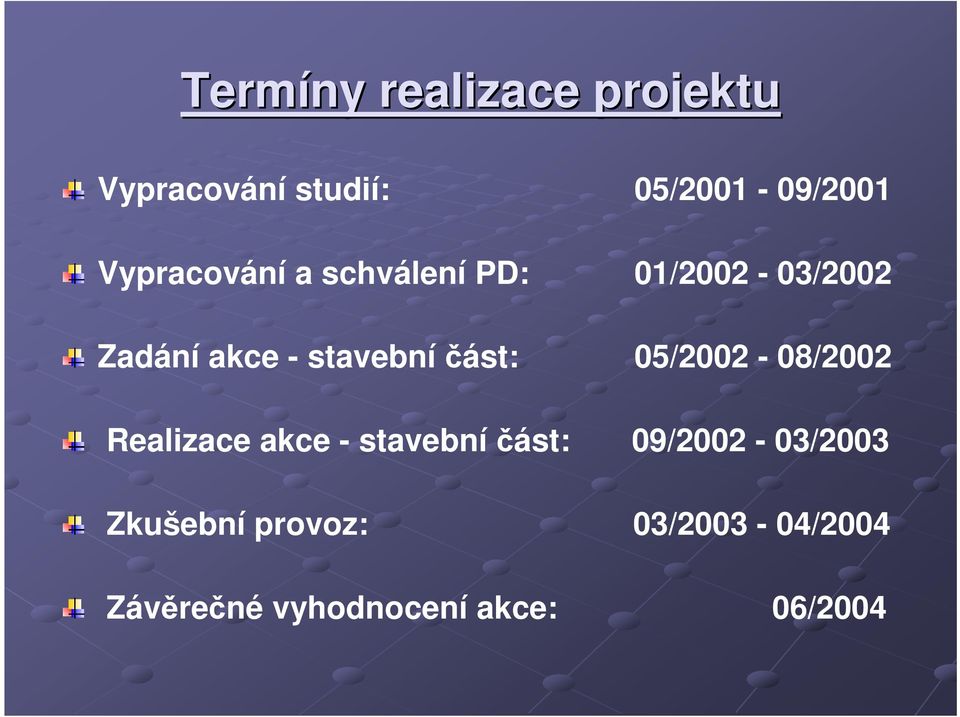 část: 05/2002-08/2002 Realizace akce - stavební část: