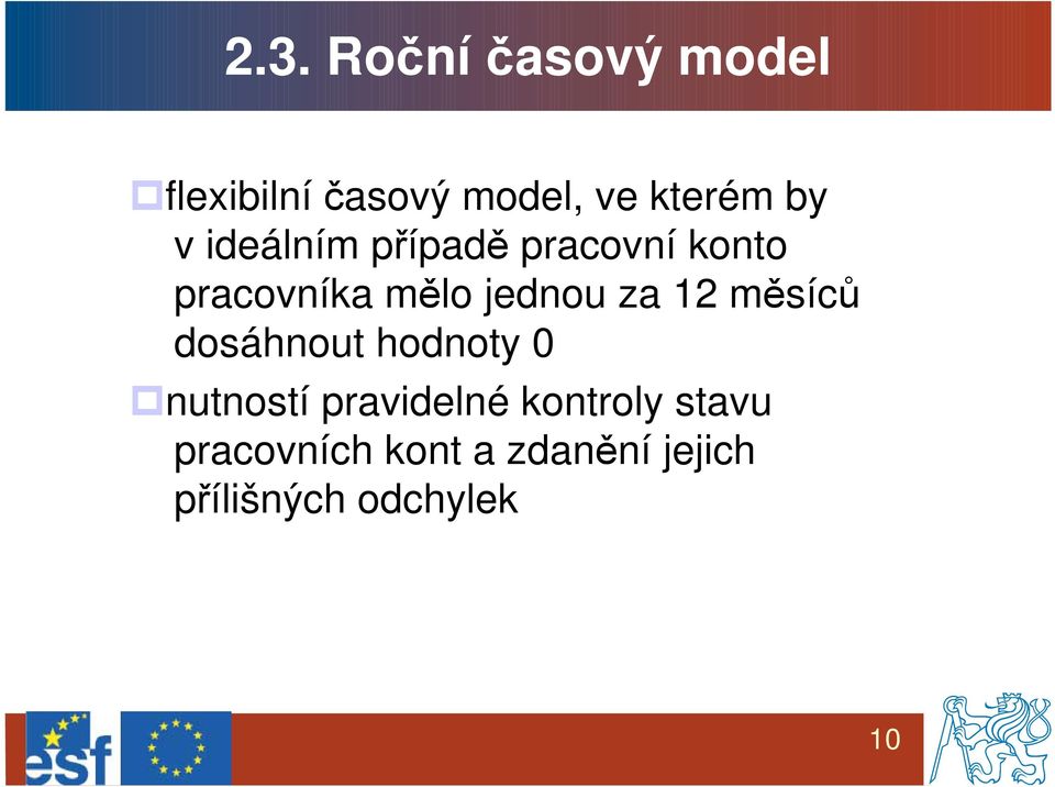 12 měsíců dosáhnout hodnoty 0 nutností pravidelné kontroly