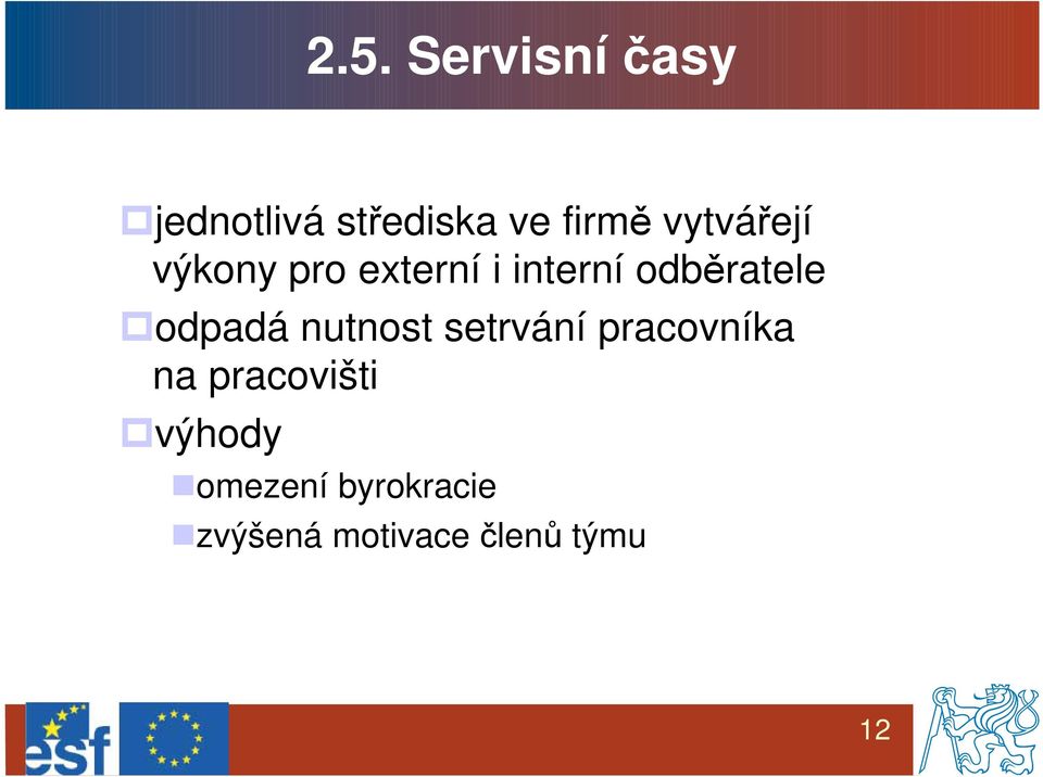 odpadá nutnost setrvání pracovníka na pracovišti