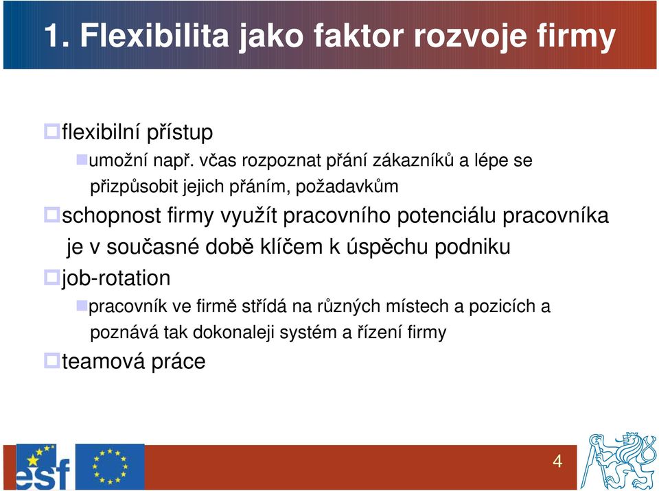 využít pracovního potenciálu pracovníka je v současné době klíčem k úspěchu podniku