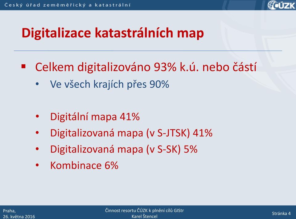 nebo částí Ve všech krajích přes 90% Digitální mapa