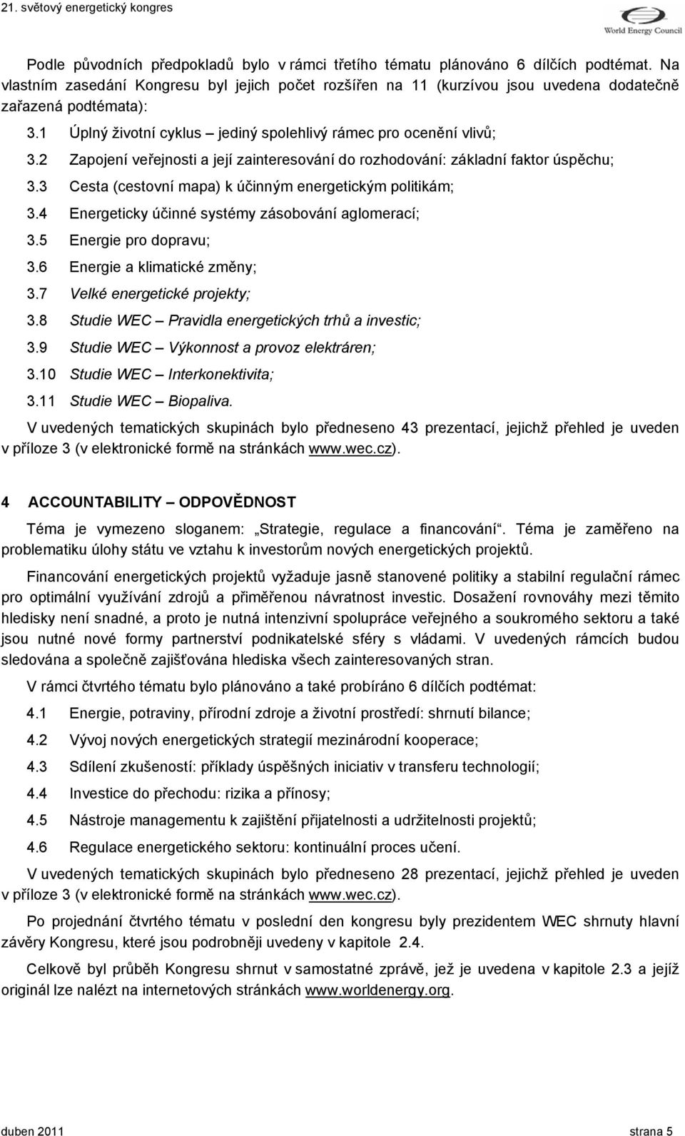 2 Zapojení veřejnosti a její zainteresování do rozhodování: základní faktor úspěchu; 3.3 Cesta (cestovní mapa) k účinným energetickým politikám; 3.