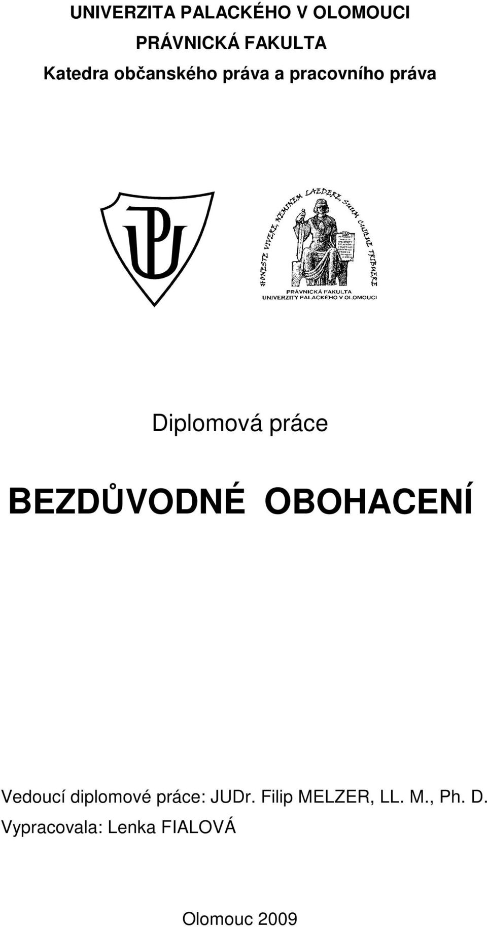 BEZDŮVODNÉ OBOHACENÍ Vedoucí diplomové práce: JUDr.