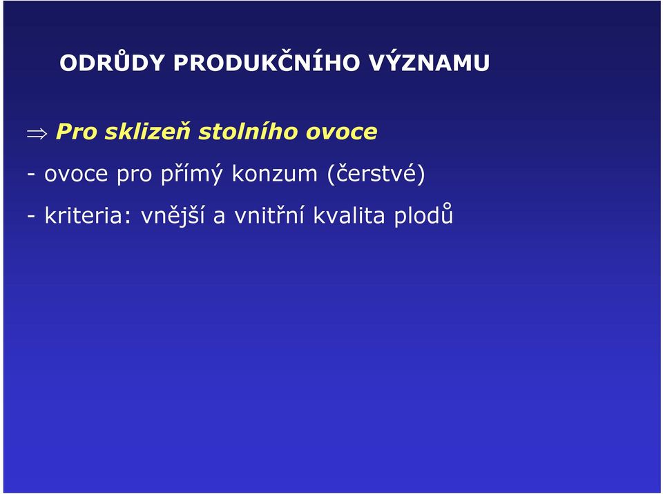 pro přímý konzum (čerstvé) -