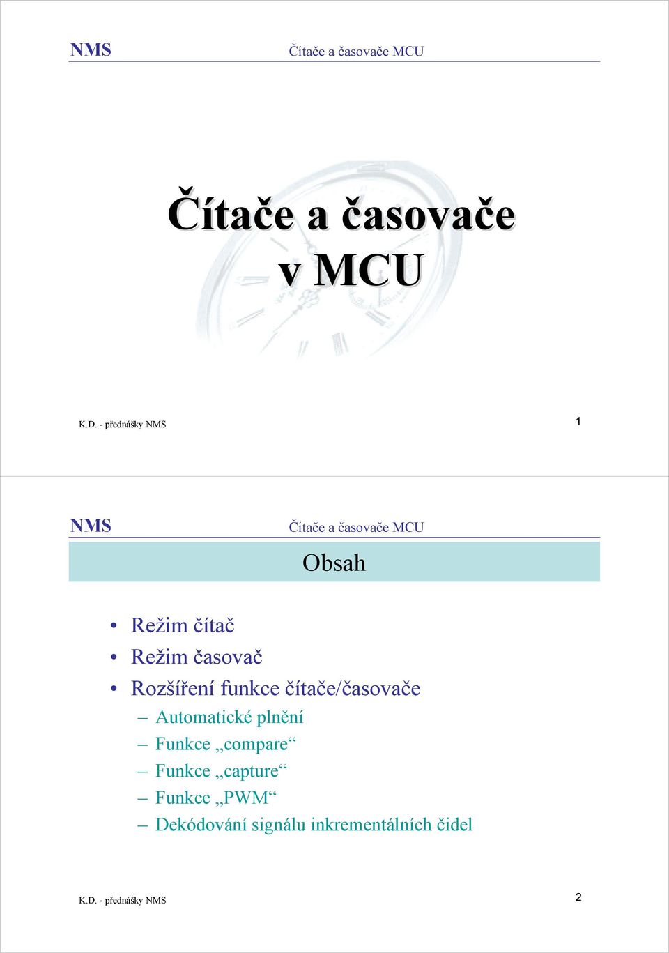 funkce čítače/časovače Automatické plnění Funkce compare