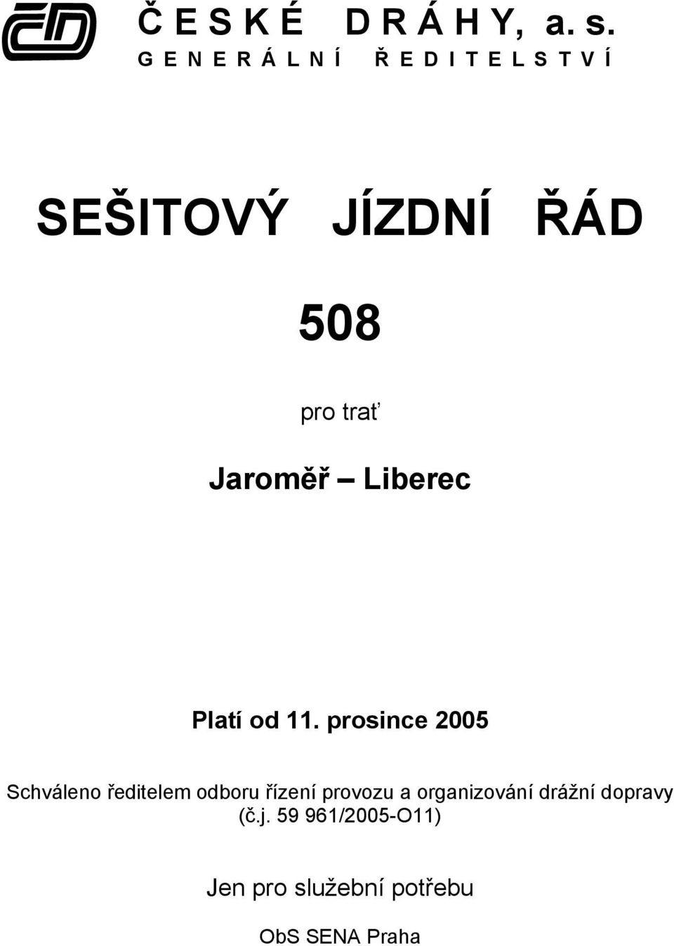 trať Jaroměř Liberec Platí od 11.