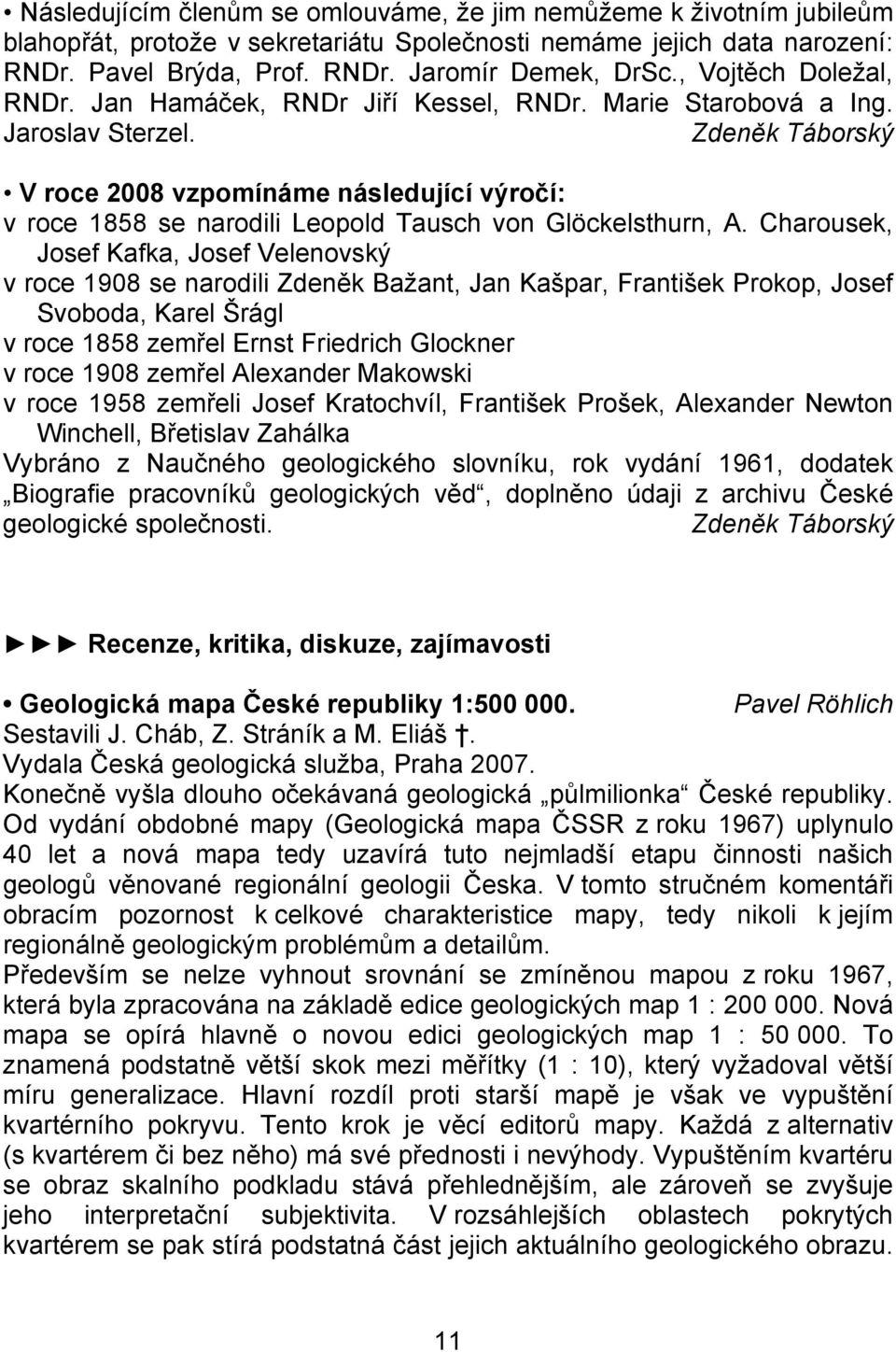 Zdeněk Táborský V roce 2008 vzpomínáme následující výročí: v roce 1858 se narodili Leopold Tausch von Glöckelsthurn, A.