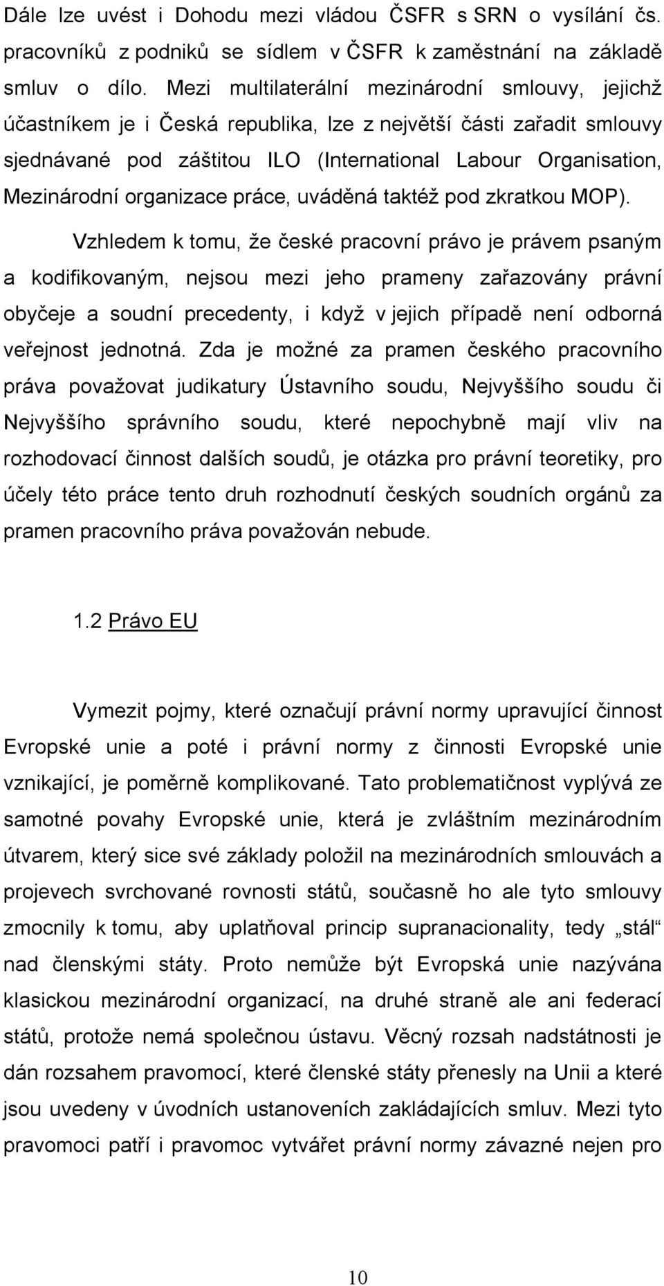 organizace práce, uváděná taktéž pod zkratkou MOP).