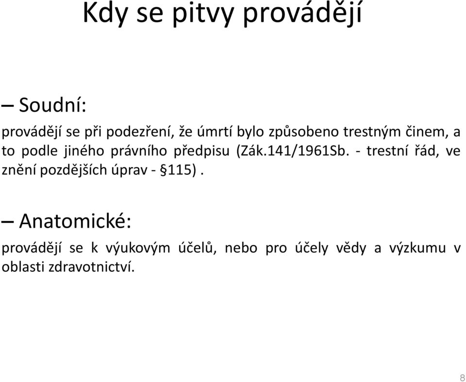 141/1961Sb. - trestní řád, ve znění pozdějších úprav - 115).