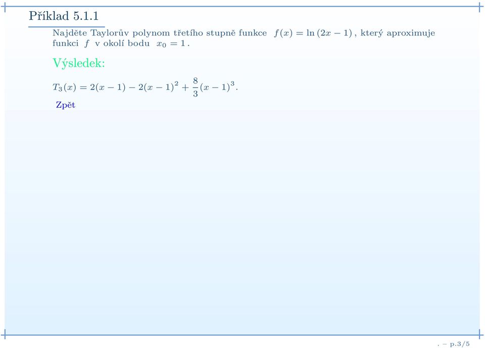 V 0 5sledek: f(x) =ln(2x 6с1 1), kter 0 5 aproximuje T