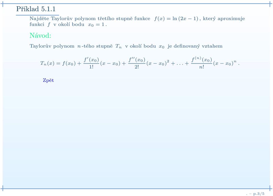 vokol bodu x 0 je definovan 0 5 vztahem T n (x) =f(x 0 )+ f Д (x 0 ) 1!