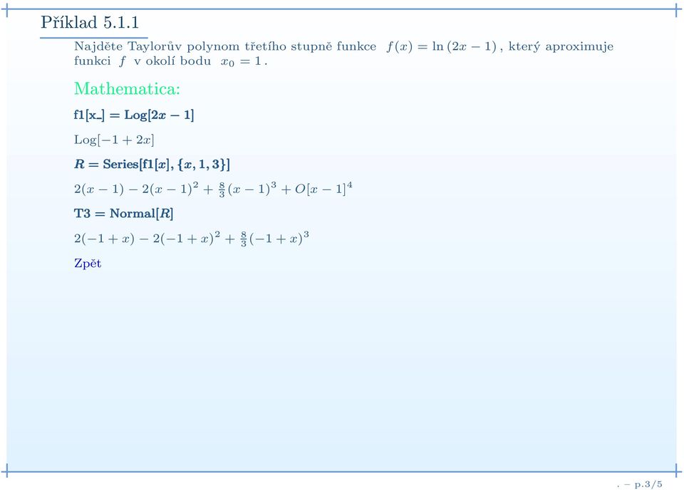 +2x] R = Series[f1[x], {x, 1, 3}] 2(x 6с1 1) 6с1 2(x 6с1 1) 2 + 8 3 (x 6с1 1)3 + O[x